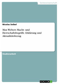 Max Webers Macht- und Herrschaftsbegriffe. Erklärung und Aktualitätsbezug (eBook, PDF) - Seibel, Nicolas
