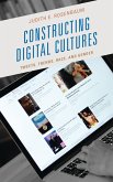 Constructing Digital Cultures (eBook, ePUB) Constructing Digital Cultures (eBook, ePUB)