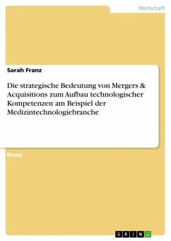 Die strategische Bedeutung von Mergers & Acquisitions zum Aufbau technologischer Kompetenzen am Beispiel der Medizintechnologiebranche (eBook, ePUB) - Franz, Sarah