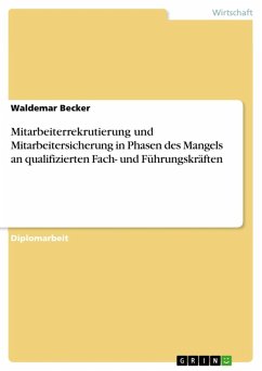 Mitarbeiterrekrutierung und Mitarbeitersicherung in Phasen des Mangels an qualifizierten Fach- und Führungskräften (eBook, ePUB) - Becker, Waldemar