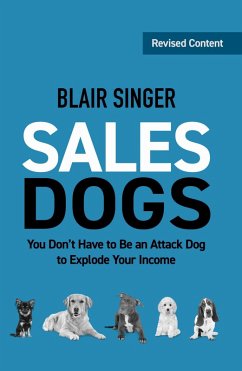 Cover Sales Dogs: You Don't Have to Be an Attack Dog to Explode Your Income (eBook, ePUB)