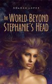 The World Beyond Stephanie's Head (eBook, ePUB)