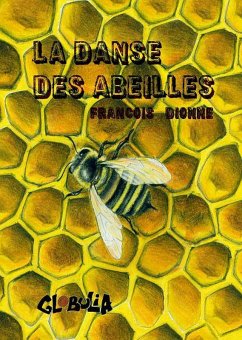 La danse des abeilles (eBook, ePUB) - Dionne, Francois La danse des abeilles (eBook, ePUB) - Dionne, Francois