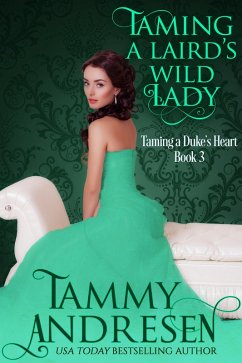 Taming a Laird's Wild Lady (Taming the Heart, #3) (eBook, ePUB) - Andresen, Tammy