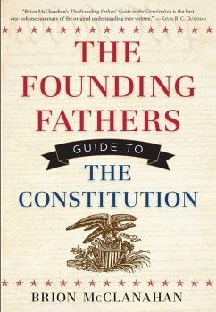 The Founding Fathers Guide to the Constitution (eBook, ePUB) - Mcclanahan, Brion
