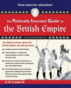 Politically Incorrect Guide to the British Empire (eBook, ePUB) - Crocker, H. W.