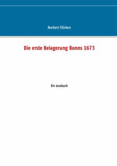 Die erste Belagerung Bonns 1673 (eBook, ePUB) - Flörken, Norbert