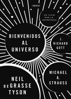 ¡Bienvenidos al universo! - Gott, Richard; Tyson, Neil deGrasse; Strauss, Michael A.