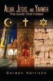 Allah, Jesus, and Yahweh (eBook, ePUB) Allah, Jesus, and Yahweh (eBook, ePUB)