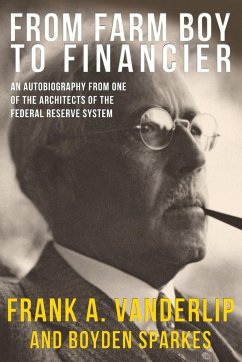 From Farm Boy To Financier - Vanderlip, Frank A