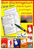 Mein Glückstagebuch - Carpe diem - Erlebe den Tag positiv, sei nicht negativ und werde nie depressiv! Ein Tagebuch zum Ankreuzen und Ausfüllen. Auf der Suche nach meiner Zufriedenheit. Mein Glückstagebuch - Carpe diem - Erlebe den Tag positiv, sei nicht negativ und werde nie depressiv! Ein Tagebuch zum Ankreuzen und Ausfüllen. Auf der Suche nach meiner Zufriedenheit.