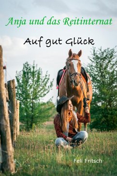 Anja und das Reitinternat - Auf gut Glück (eBook, ePUB) - Fritsch, Feli