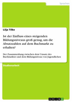 Ist der Einfluss eines steigenden Bildungsniveaus groß genug, um die Absatzzahlen auf dem Buchmarkt zu erhalten? (eBook, PDF)