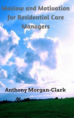 Maslow and Motivation for Residential Care Managers (Residential Care Management, #2) (eBook, ePUB) - Morgan-Clark, Anthony