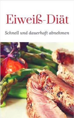 Eiweiß Diät - Schnell und dauerhaft abnehmen (eBook, ePUB) - Kuettner-Kuehn, Ruediger