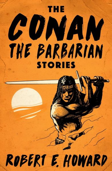 The Conan the Barbarian Stories (eBook, ePUB) The Conan the Barbarian Stories (eBook, ePUB)