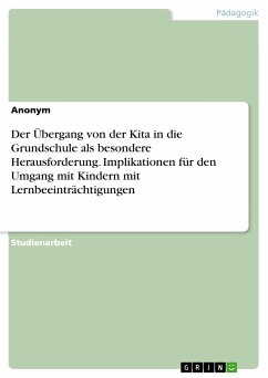 Der Übergang von der Kita in die Grundschule als besondere Herausforderung. Implikationen für den Umgang mit Kindern mit Lernbeeinträchtigungen (eBook, PDF)