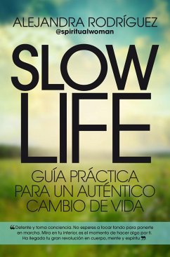 Slow life : guía práctica para un auténtico cambio de vida - Rodríguez Puñal, Alejandro; Rodríguez, Alejandra