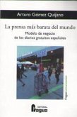 PRENSA MAS BARATA DEL MUNDO, LA . MODELO DE NEGOCIO DE LOS DIARIOS GRATUITOS ESPAÑOLES