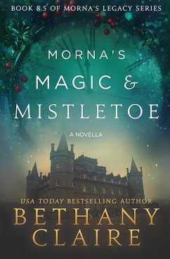 Morna's Magic & Mistletoe - A Novella - Claire, Bethany