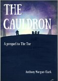 The Cauldron: a prequel to The Tor (The Tor prequel and trilogy, #1) (eBook, ePUB)