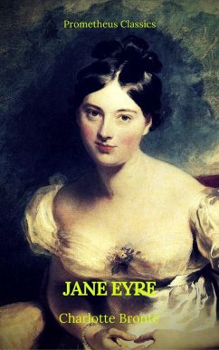 Jane Eyre (With PREFACE )(Best Navigation, Active TOC)(Prometheus Classics) (eBook, ePUB) - Brontë, Charlotte; Classics, Prometheus