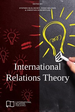 International Relations Theory - Mcglinchey, Stephen; Walters, Rosie; Scheinpflug, Christian