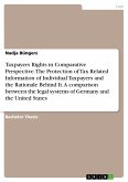 Taxpayers Rights in Comparative Perspective. The Protection of Tax Related Information of Individual Taxpayers and the Rationale Behind It. A comparison between the legal systems of Germany and the United States (eBook, PDF)
