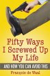 Fifty Ways I Screwed Up My Life and How... - Bild 1