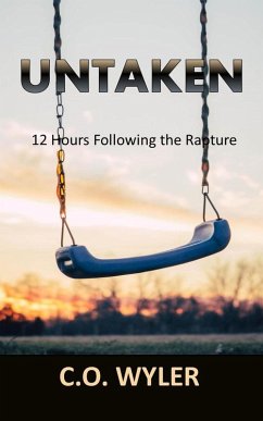 Untaken: 12 Hours Following the Rapture (End Times, #1) (eBook, ePUB) - Wyler, C. O.