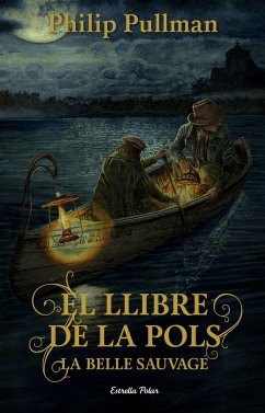 El Llibre de la Pols. La Belle Sauvage - Pullman, Philip