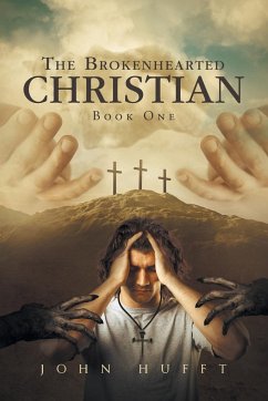 The Brokenhearted Christian: Book One - Hufft, John