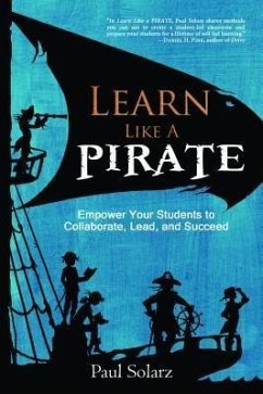 Learn Like a PIRATE (eBook, ePUB) - Solarz, Paul