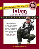 The Politically Incorrect Guide to Islam (And the Crusades) (eBook, ePUB)