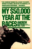 My $50,000 Year At The Races (eBook, ePUB) My $50,000 Year At The Races (eBook, ePUB)