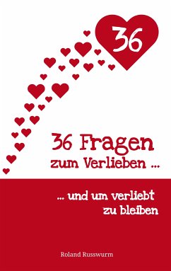 36 Fragen zum Verlieben und um verliebt zu bleiben (eBook, ePUB)