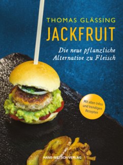 Jackfruit - Die neue pflanzliche Alternative zu Fleisch   mehr als 30 vegetarische und vegane Rezepte von Gulasch bis Bu - Glässing, Thomas