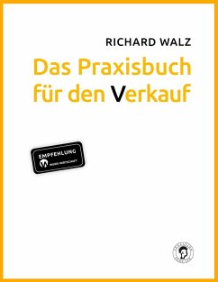 Richard Walz Das Praxisbuch für den Verkauf (eBook, ePUB) - Walz, Richard