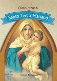 Como rezar o Santo Terço Mariano (eBook, ePUB)