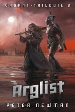 Arglist / Vagant-Trilogie Bd.2 - Newman, Peter