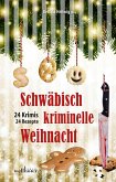 Schwäbisch kriminelle Weihnacht: 24 Krimis und 30 Rezepte (eBook, ePUB)