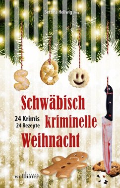 Schwäbisch kriminelle Weihnacht: 24 Krimis und 30 Rezepte (eBook, ePUB) - Hellwig, Bettina
