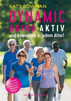 Dynamic Aging - Aktiv und beweglich in jedem Alter - Bowman, Katy