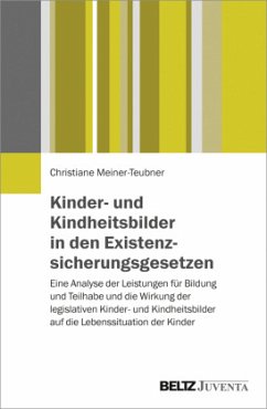 Kinder- und Kindheitsbilder in den Existenzsicherungsgesetzen - Meiner-Teubner, Christiane