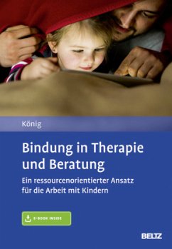 Bindung in Therapie und Beratung, m. 1 Buch, m. 1 E-Book - König, Lilith