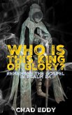 Who Is This King Of Glory? (Remember The Gospel) (eBook, ePUB)