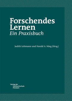 Forschendes Lernen. Ein Praxisbuch - Lehmann, Judith