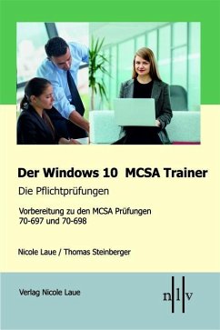 Der Windows 10 MCSA Trainer - Die Pflichtprüfungen - Steinberger, Thomas;Laue, Nicole