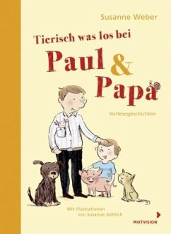 Tierisch was los bei Paul und Papa / Paul & Papa Bd.3 - Weber, Susanne