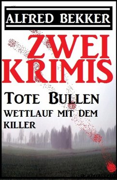Zwei Krimis: Tote Bullen/Wettlauf mit dem Killer (eBook, ePUB) - Bekker, Alfred